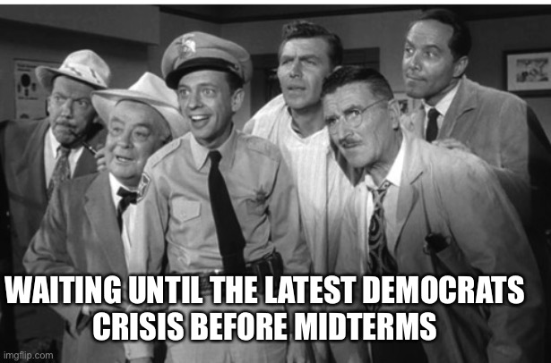 Democrats never fail to baffle | WAITING UNTIL THE LATEST DEMOCRATS 
CRISIS BEFORE MIDTERMS | image tagged in waiting for the next drama,memes | made w/ Imgflip meme maker