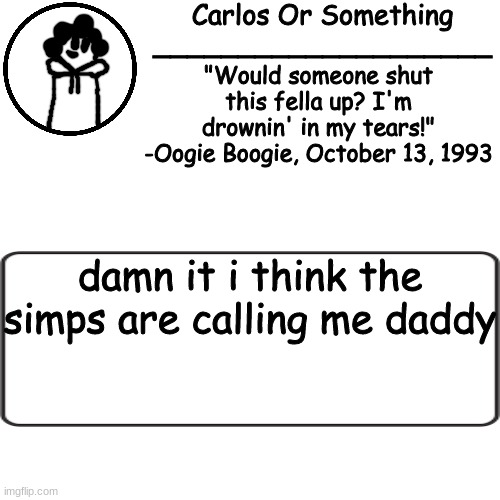 bgfdbnhdbfdbgf | damn it i think the simps are calling me daddy | made w/ Imgflip meme maker