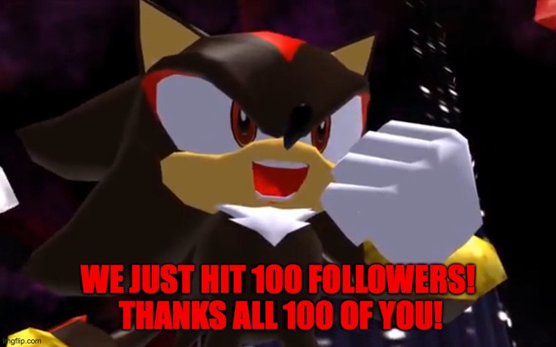 Huge Milestone! Thanks you guys! I only wish that SonicTheHedgehog30 was here |  WE JUST HIT 100 FOLLOWERS!  THANKS ALL 100 OF YOU! | image tagged in ow the edge lmao | made w/ Imgflip meme maker