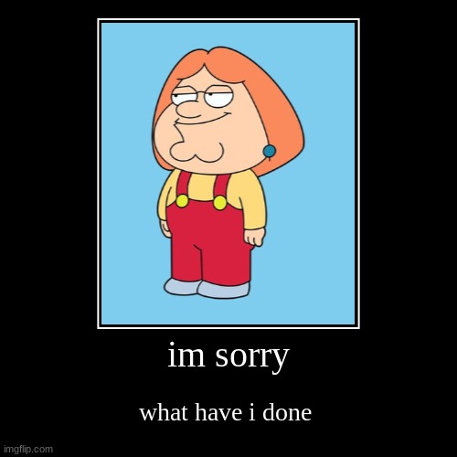 im sorry | image tagged in funny,demotivationals | made w/ Imgflip demotivational maker