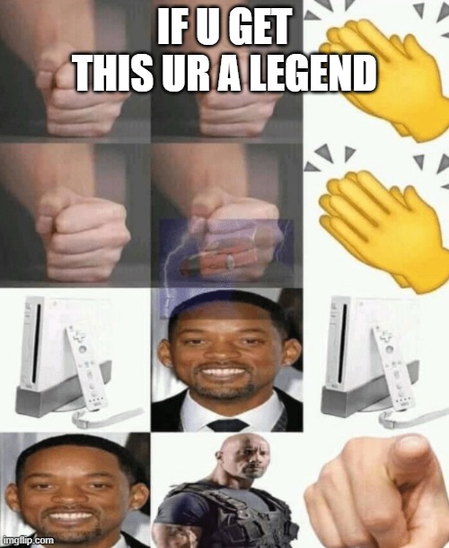 you get this ur a legend | IF U GET THIS UR A LEGEND | image tagged in nothing | made w/ Imgflip meme maker