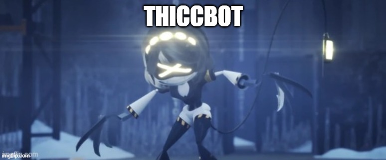 THICCBOT | made w/ Imgflip meme maker