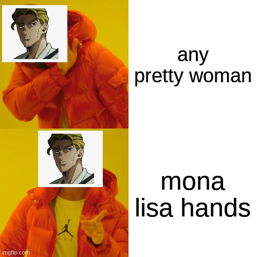 Drake Hotline Bling Meme | any pretty woman; mona lisa hands | image tagged in memes,drake hotline bling | made w/ Imgflip meme maker