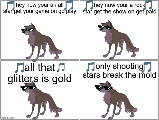 if balto can sing volume 5 | hey now your an all star get your game on go play; hey now your a rock star get the show on get paid; only shooting stars break the mold; all that glitters is gold | image tagged in memes,blank comic panel 2x2,wolves,all star,smash mouth | made w/ Imgflip meme maker