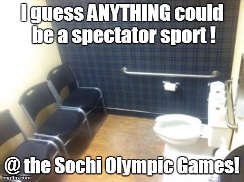 An athletes tweeted pic from games | I guess ANYTHING could be a spectator sport ! @ the Sochi Olympic Games! | image tagged in funny,sochi,olympics | made w/ Imgflip meme maker