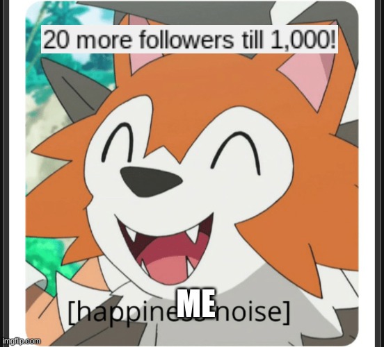 my reaction to this | ME | image tagged in lycanroc happy | made w/ Imgflip meme maker