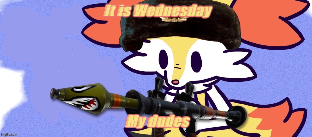 Wed Aug 31, 2022 | It is Wednesday; My dudes | image tagged in ussr braixen | made w/ Imgflip meme maker