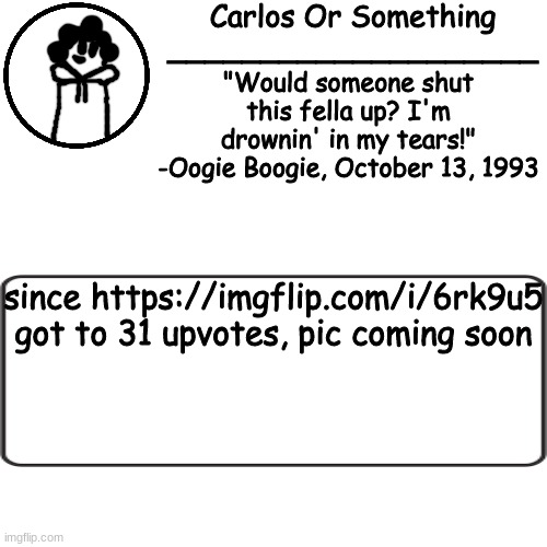 bhj | since https://imgflip.com/i/6rk9u5 got to 31 upvotes, pic coming soon | made w/ Imgflip meme maker