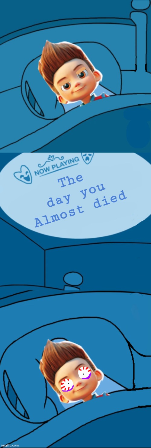 After the Paw patrol movie ryder be like | The day you Almost died | image tagged in ryder's biggest fear,paw patrol | made w/ Imgflip meme maker