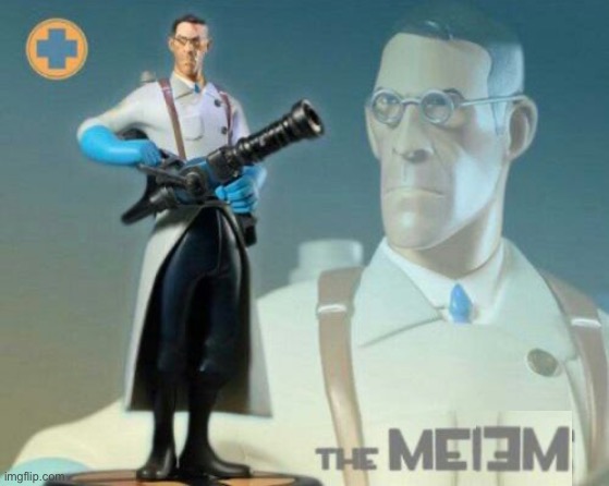 The medic tf2 | image tagged in the medic tf2 | made w/ Imgflip meme maker