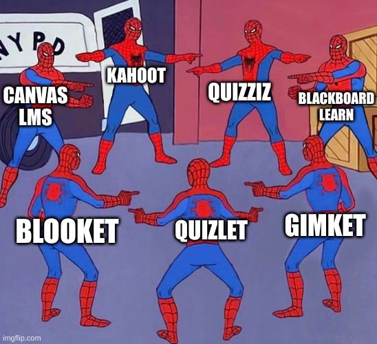 same spider man 7 | QUIZZIZ; KAHOOT; BLACKBOARD LEARN; CANVAS LMS; GIMKET; QUIZLET; BLOOKET | image tagged in same spider man 7,kahoot,memes,meme,oh wow are you actually reading these tags | made w/ Imgflip meme maker