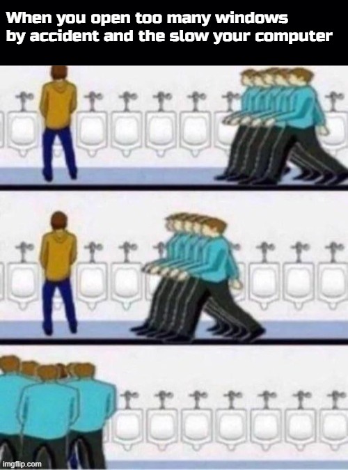 When you open too many windows by accident and the slow your computer | image tagged in black background | made w/ Imgflip meme maker