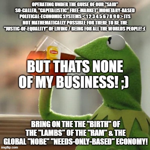 The New World Economy | image tagged in monetary systems,needs-only-based economy | made w/ Imgflip meme maker