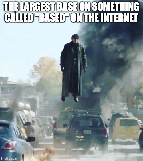 Floating Doc Ock | THE LARGEST BASE ON SOMETHING CALLED "BASED" ON THE INTERNET | image tagged in floating doc ock | made w/ Imgflip meme maker