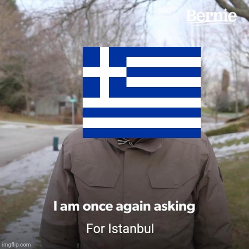 Istanbul | For Istanbul | image tagged in memes,bernie i am once again asking for your support | made w/ Imgflip meme maker