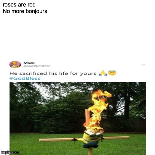 ❤️ | roses are red 
No more bonjours | image tagged in minions,funny,sussy | made w/ Imgflip meme maker