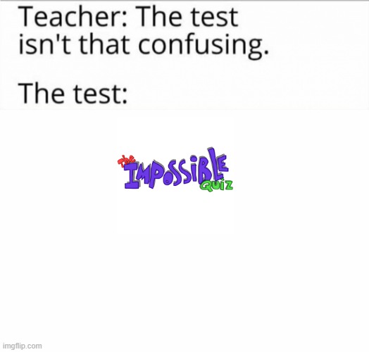still trying to get to 10000 | image tagged in the test isn't that confusing,impossible quiz | made w/ Imgflip meme maker