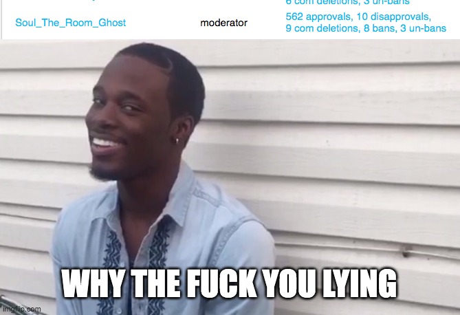 WHY THE FUCK YOU LYING | image tagged in why you lying | made w/ Imgflip meme maker