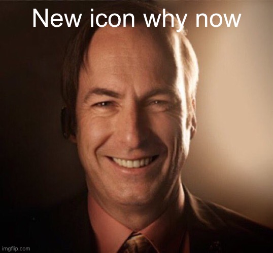 Saul Bestman | New icon why now | image tagged in saul bestman | made w/ Imgflip meme maker