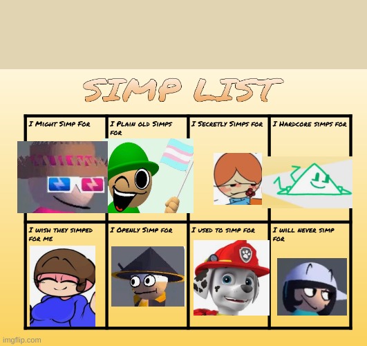 simp list | image tagged in simp list | made w/ Imgflip meme maker