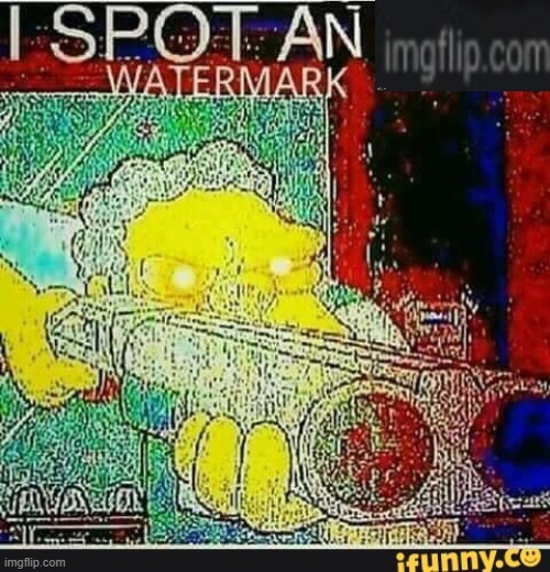 I spot an ifunny watermark | image tagged in i spot an ifunny watermark | made w/ Imgflip meme maker