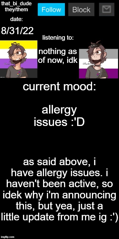 this is fun- *says under their breath* "NOT!" | 8/31/22; nothing as of now, idk; allergy issues :'D; as said above, i have allergy issues. i haven't been active, so idek why i'm announcing this, but yea, just a little update from me ig :') | image tagged in that_bi_dude's announcement temp v71434382431 | made w/ Imgflip meme maker