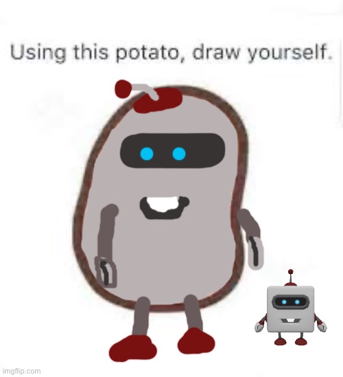Use this potato to draw yourself | image tagged in use this potato to draw yourself | made w/ Imgflip meme maker