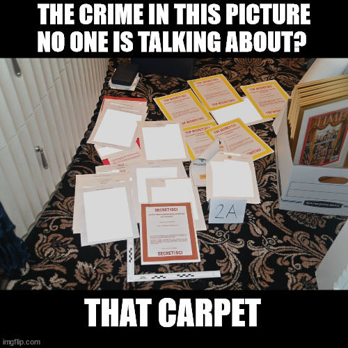 THE CRIME IN THIS PICTURE NO ONE IS TALKING ABOUT? THAT CARPET | made w/ Imgflip meme maker