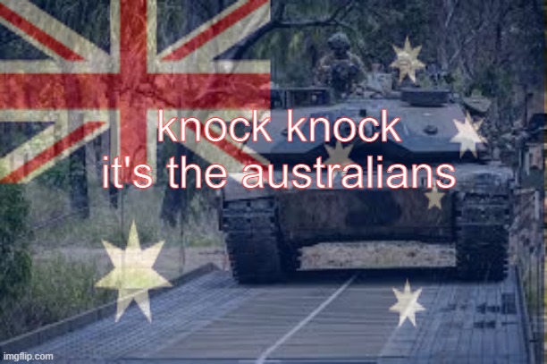 knock knock
it's the australians | made w/ Imgflip meme maker