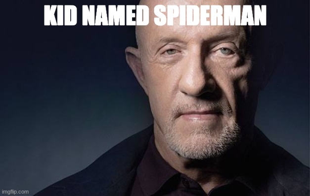 Kid Named | KID NAMED SPIDERMAN | image tagged in kid named | made w/ Imgflip meme maker