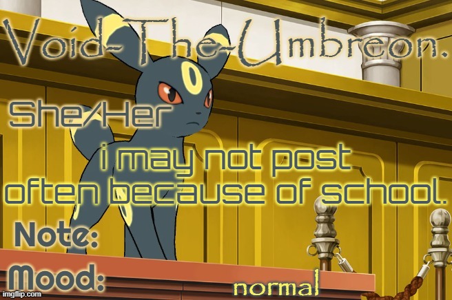 Void-The-Umbreon. Template | i may not post often because of school. normal | image tagged in void-the-umbreon template | made w/ Imgflip meme maker