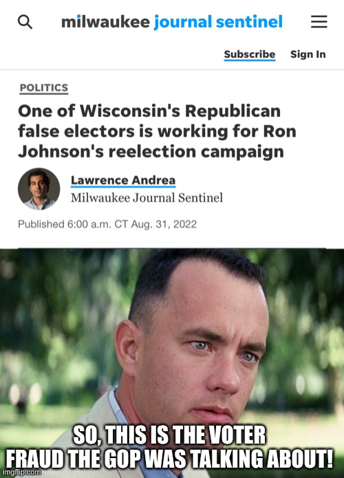 Where’s the outrage, Trumpublicans? | SO, THIS IS THE VOTER FRAUD THE GOP WAS TALKING ABOUT! | image tagged in memes,and just like that,ron johnson,voter fraud | made w/ Imgflip meme maker