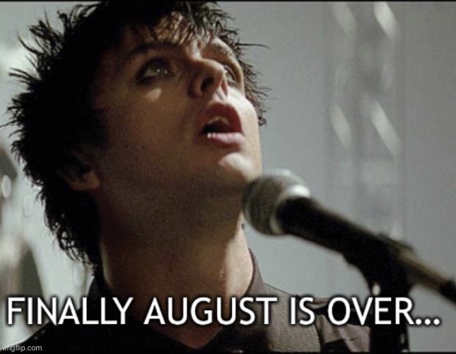 WAKE ME UP | image tagged in when september ends,green day,september,end of summer | made w/ Imgflip meme maker