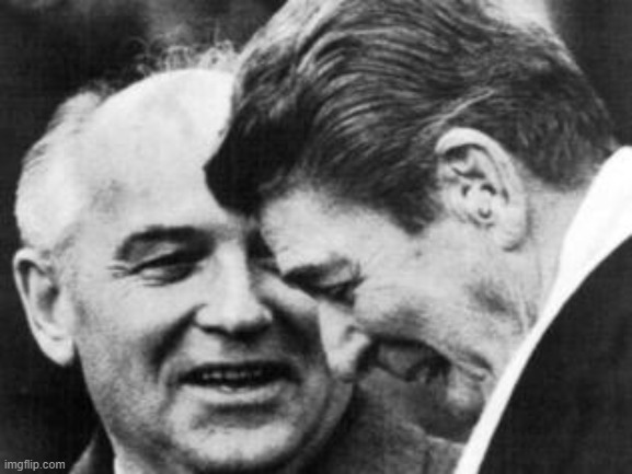 Ronald Reagan and Mikhail Gorbachev | image tagged in ronald reagan and mikhail gorbachev | made w/ Imgflip meme maker