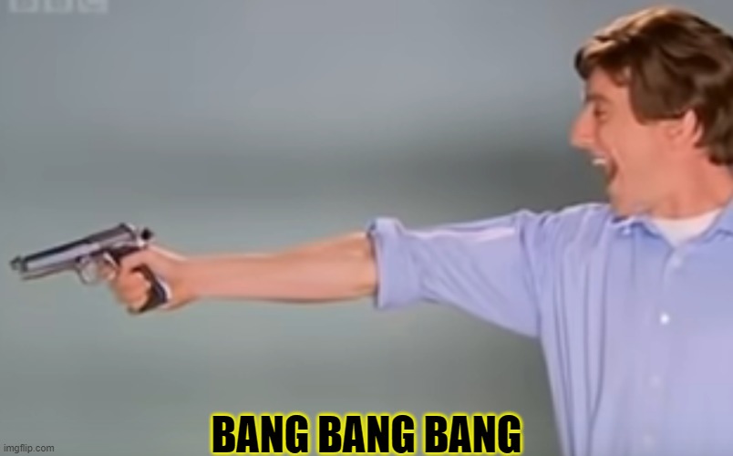 Kitchen Gun bang bang bang | BANG BANG BANG | image tagged in kitchen gun bang bang bang | made w/ Imgflip meme maker