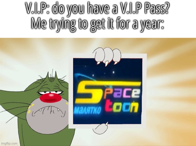 Jack (Oggy and the Cockroaches) | V.I.P: do you have a V.I.P Pass?
Me trying to get it for a year: | image tagged in jack oggy and the cockroaches | made w/ Imgflip meme maker