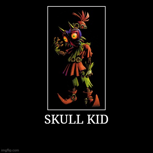 Skull Kid | SKULL KID | | image tagged in demotivationals,the legend of zelda,skull kid | made w/ Imgflip demotivational maker