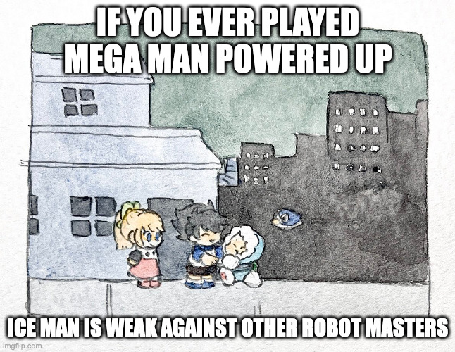 Ice Man Returning to Rock | IF YOU EVER PLAYED MEGA MAN POWERED UP; ICE MAN IS WEAK AGAINST OTHER ROBOT MASTERS | image tagged in megaman,iceman,memes,gaming | made w/ Imgflip meme maker