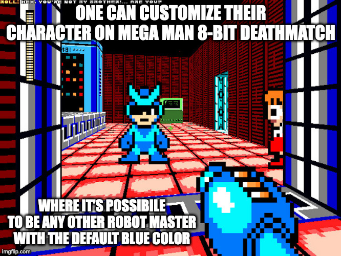 Character Customization in Mega Man 8-Bit Deathmatch | ONE CAN CUSTOMIZE THEIR CHARACTER ON MEGA MAN 8-BIT DEATHMATCH; WHERE IT'S POSSIBILE TO BE ANY OTHER ROBOT MASTER WITH THE DEFAULT BLUE COLOR | image tagged in gaming,megaman,memes | made w/ Imgflip meme maker