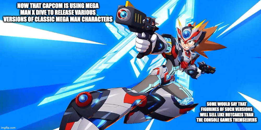 DiVE Armor Axl | NOW THAT CAPCOM IS USING MEGA MAN X DIVE TO RELEASE VARIOUS VERSIONS OF CLASSIC MEGA MAN CHARACTERS; SOME WOULD SAY THAT FIGURINES OF SUCH VERSIONS WILL SELL LIKE HOTCAKES THAN THE CONSOLE GAMES THEMSELVERS | image tagged in megaman,megaman x,axl,gaming,memes | made w/ Imgflip meme maker