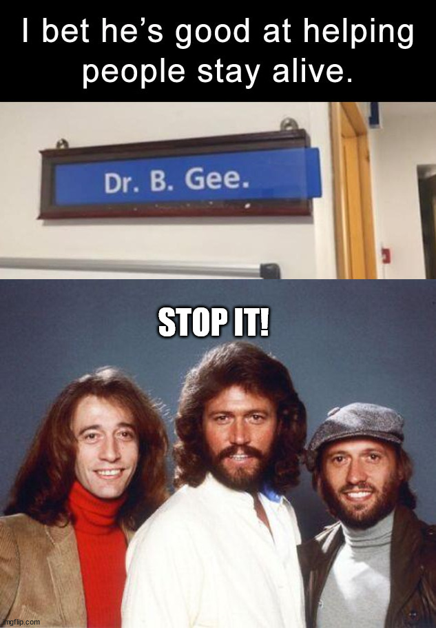 STOP IT! | image tagged in back to the seventies bee gees,eye roll | made w/ Imgflip meme maker