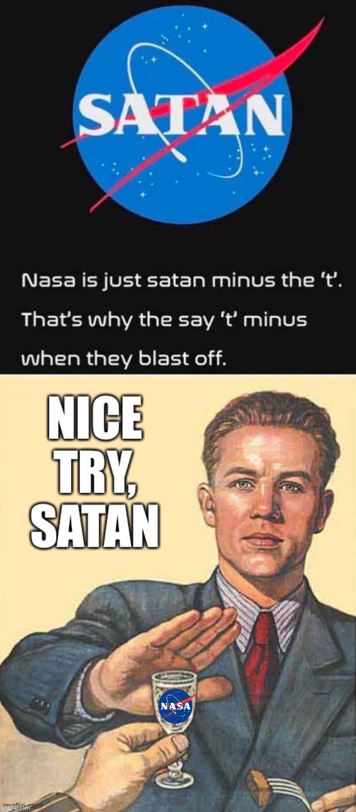 Based, maga | image tagged in nice try nasa satan,b,a,s,e,d | made w/ Imgflip meme maker