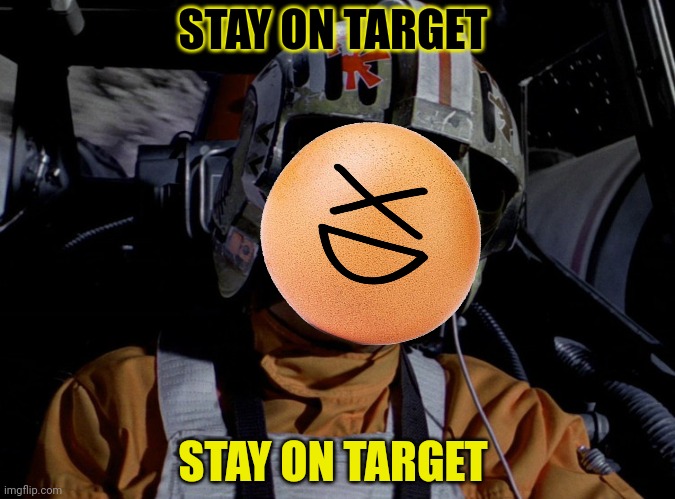 Stay on /target | STAY ON TARGET STAY ON TARGET | image tagged in stay on /target | made w/ Imgflip meme maker