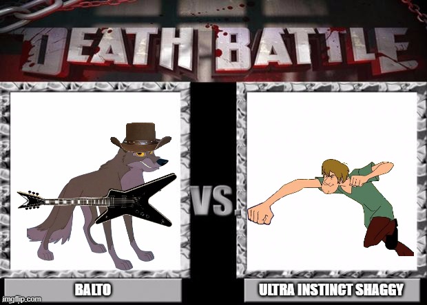 the most epic battle of 2022 | ULTRA INSTINCT SHAGGY; BALTO | image tagged in death battle template,universal studios,warner bros,memes,country music | made w/ Imgflip meme maker