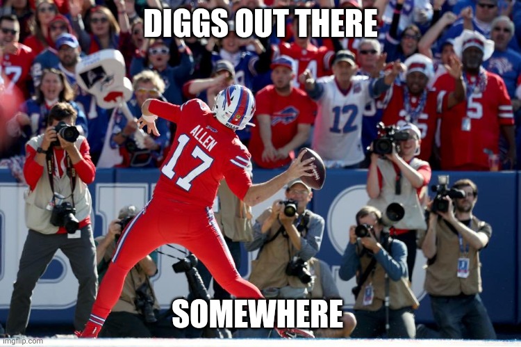 Josh Allen Diggs out there somewhere | DIGGS OUT THERE; SOMEWHERE | image tagged in buffalo bills | made w/ Imgflip meme maker