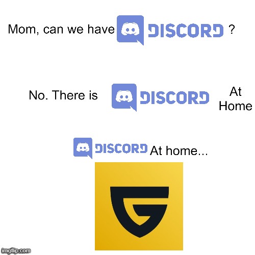 who even uses gilded | image tagged in mom can we have,discord,funny | made w/ Imgflip meme maker