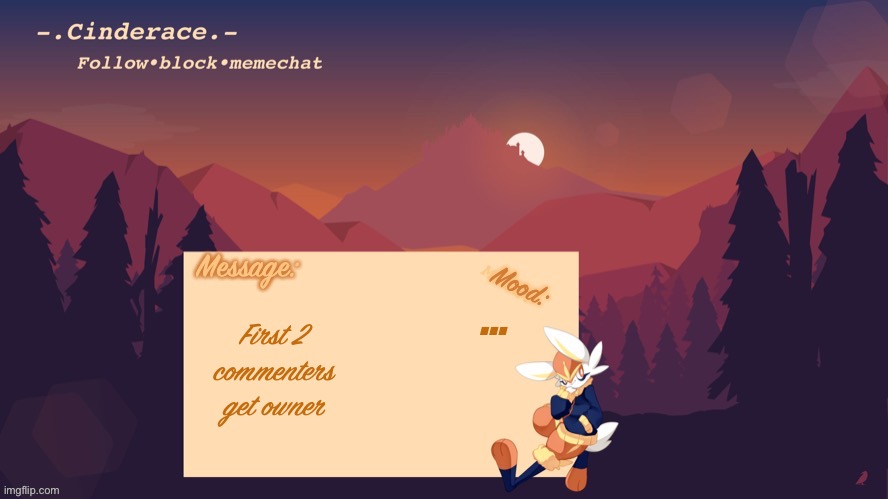 Cinderace announcement temp | …; First 2 commenters get owner | image tagged in cinderace announcement temp | made w/ Imgflip meme maker