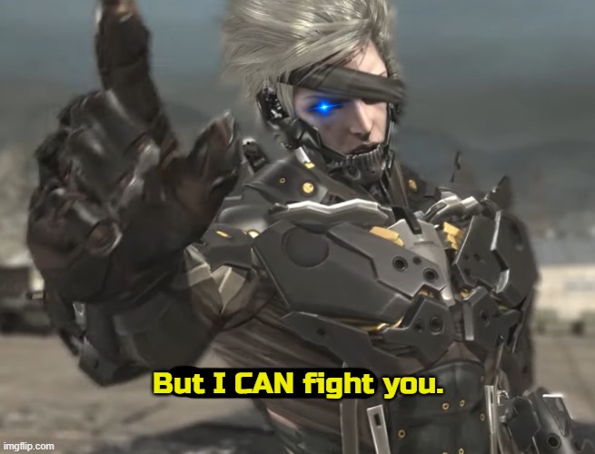 But I CAN fight you. | made w/ Imgflip meme maker