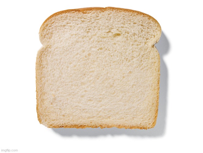 bread | image tagged in bread | made w/ Imgflip meme maker