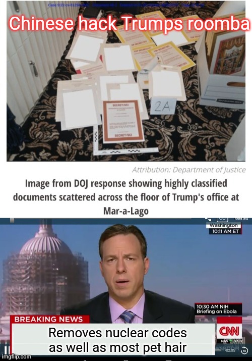 It's not even safe to leave your top secret documents scattered all over the floor anymore | Chinese hack Trumps roomba; Removes nuclear codes as well as most pet hair | image tagged in cnn breaking news template | made w/ Imgflip meme maker